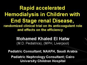 Rapid accelerated Hemodialysis in Children with End Stage