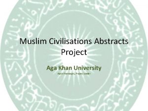 Muslim Civilisations Abstracts Project Aga Khan University Aptin