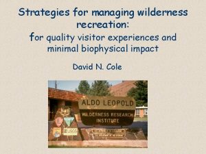 Strategies for managing wilderness recreation for quality visitor