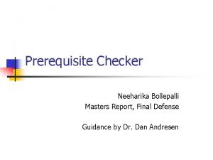 Prerequisite Checker Neeharika Bollepalli Masters Report Final Defense