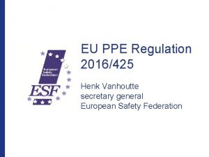 EU PPE Regulation 2016425 Henk Vanhoutte secretary general