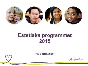 Estetiska programmet 2015 Ylva Eriksson Nyheter frn Skolverket