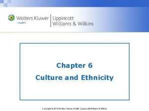 Chapter 6 Culture and Ethnicity Copyright 2013 Wolters