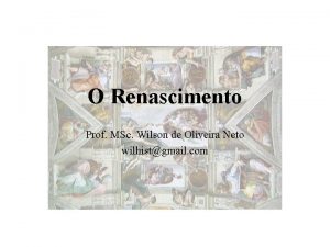 O Renascimento Prof MSc Wilson de Oliveira Neto