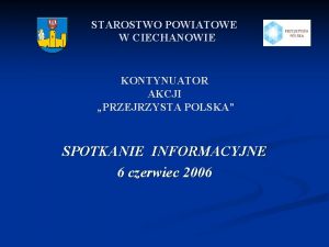 STAROSTWO POWIATOWE W CIECHANOWIE KONTYNUATOR AKCJI PRZEJRZYSTA POLSKA