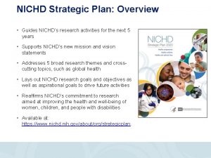 NICHD Strategic Plan Overview Guides NICHDs research activities