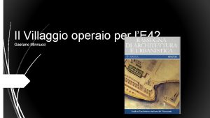 Il Villaggio operaio per lE 42 Gaetano Minnucci