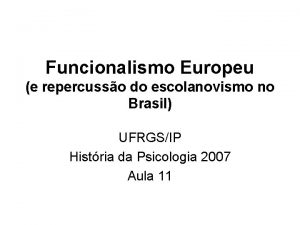 Funcionalismo Europeu e repercusso do escolanovismo no Brasil