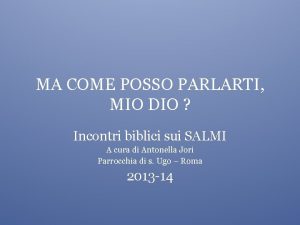 MA COME POSSO PARLARTI MIO DIO Incontri biblici