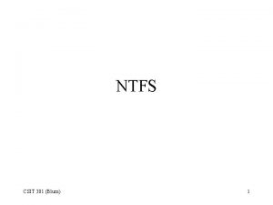 NTFS CSIT 301 Blum 1 FAT Review FAT
