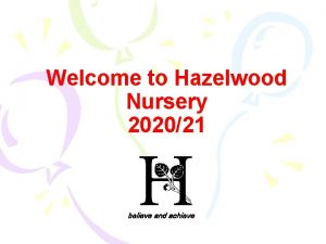 Welcome to Hazelwood Nursery 202021 believe and achieve