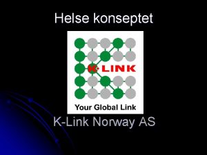 Helse konseptet KLink Norway AS Har DU god