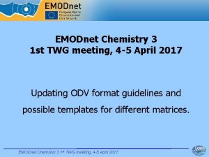 EMODnet Chemistry 3 1 st TWG meeting 4