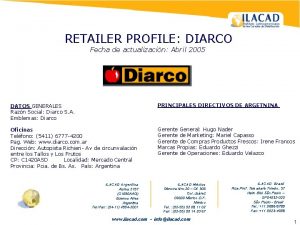 RETAILER PROFILE DIARCO Fecha de actualizacin Abril 2005