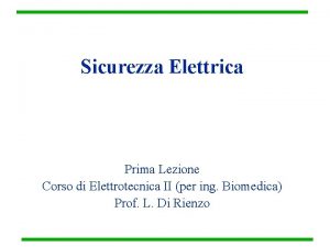 Sicurezza Elettrica Prima Lezione Corso di Elettrotecnica II