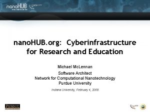 nano HUB org Cyberinfrastructure for Research and Education