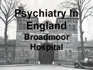 Psychiatry In England Broadmoor Hospital What is psychiatry