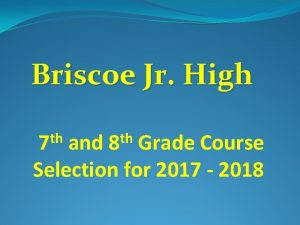 Briscoe Jr High th 7 th 8 and