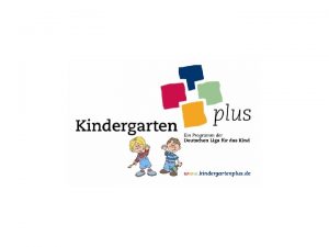 Was ist Kindergarten plus Kindergarten plus ist ein