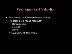 Psychometrics Validation Psychometrics Measurement Validity Properties of a