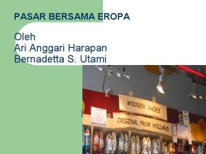 PASAR BERSAMA EROPA Oleh Ari Anggari Harapan Bernadetta