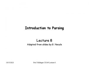 Introduction to Parsing Lecture 8 Adapted from slides