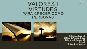 VALORES I VIRTUDES PARA CRECER COMO PERSONAS Judit