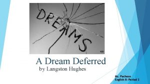 A Dream Deferred by Langston Hughes Ms Pacheco