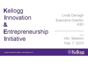 Kellogg Innovation Entrepreneurship Initiative Linda Darragh Executive Director