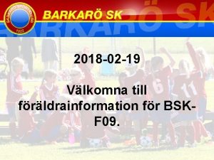 2018 02 19 Vlkomna till frldrainformation fr BSKF