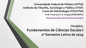 Universidade Federal de Pelotas UFPel Instituto de Filosofia