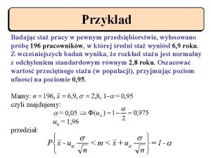 Przykad Badajc sta pracy w pewnym przedsibiorstwie wylosowano