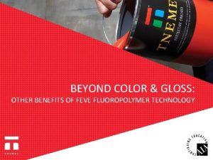 BEYOND COLOR GLOSS OTHER BENEFITS OF FEVE FLUOROPOLYMER