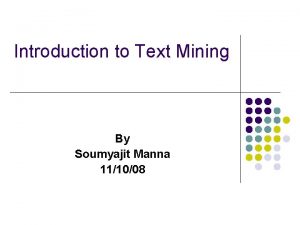 Introduction to Text Mining By Soumyajit Manna 111008