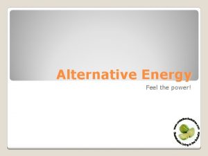 Alternative Energy Feel the power Solar electric Solar