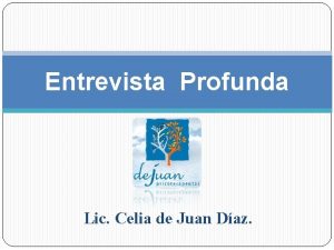 Entrevista Profunda Lic Celia de Juan Daz Qu