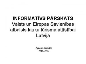 INFORMATVS PRSKATS Valsts un Eiropas Savienbas atbalsts lauku