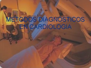 METODOS DIAGNOSTICOS EN CARDIOLOGIA 1 2 3 4