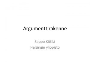 Argumenttirakenne Seppo Kittil Helsingin yliopisto Argumenttirakenne transitiiviset lauseet
