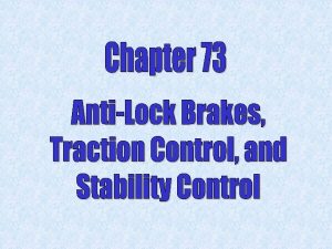 q q q Antilock brake systems ABS Traction