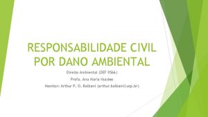 RESPONSABILIDADE CIVIL POR DANO AMBIENTAL Direito Ambiental DEF