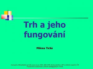 Trh a jeho fungovn Milena Tich Dostupn z