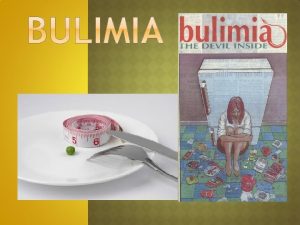 Bulimia nervosa is an eating disorder characterized by