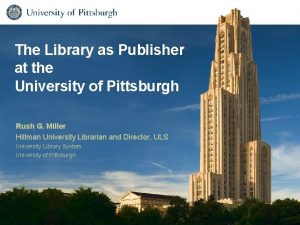 The Library as Publisher at the University of