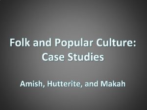 Folk and Popular Culture Case Studies Amish Hutterite