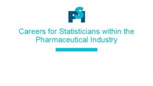 Careers for Statisticians within the Pharmaceutical Industry About