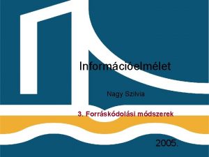 Informcielmlet Nagy Szilvia 3 Forrskdolsi mdszerek 2005 Szchenyi