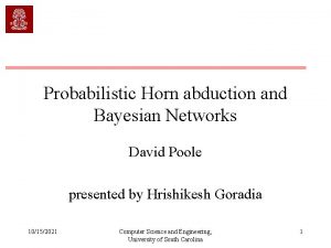 Probabilistic Horn abduction and Bayesian Networks David Poole