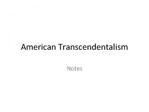 American Transcendentalism Notes Romanticism Transcendentalism Gothic Transcendentalism Proposes