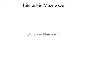 Literackie Mazowsze Muzea na Mazowszu Muzeum Romantyzmu w